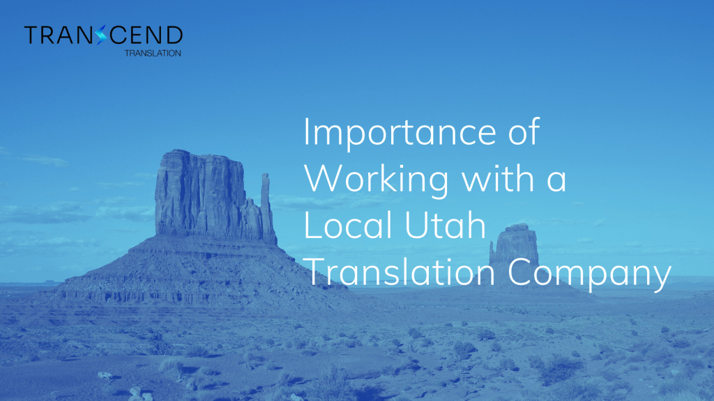 Importance of Working with a Local Utah Translation Company