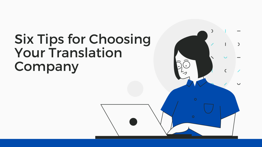 Six Tips for Choosing Your Translation Company
